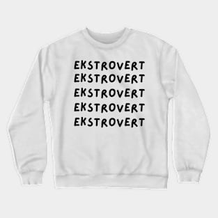 Ekstrovert Crewneck Sweatshirt